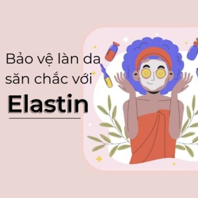 Thiếu hụt Elastin, làn da bạn liệu có còn săn chắc?