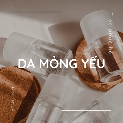 Phục hồi da mỏng yếu: Cách chăm sóc, dùng mỹ phẩm, ăn uống
