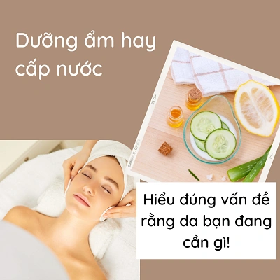 Hiểu đúng về cấp nước và dưỡng ẩm để da luôn căng mọng