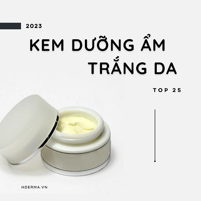 [2023] Top 25 kem dưỡng ẩm làm trắng cho mọi loại da